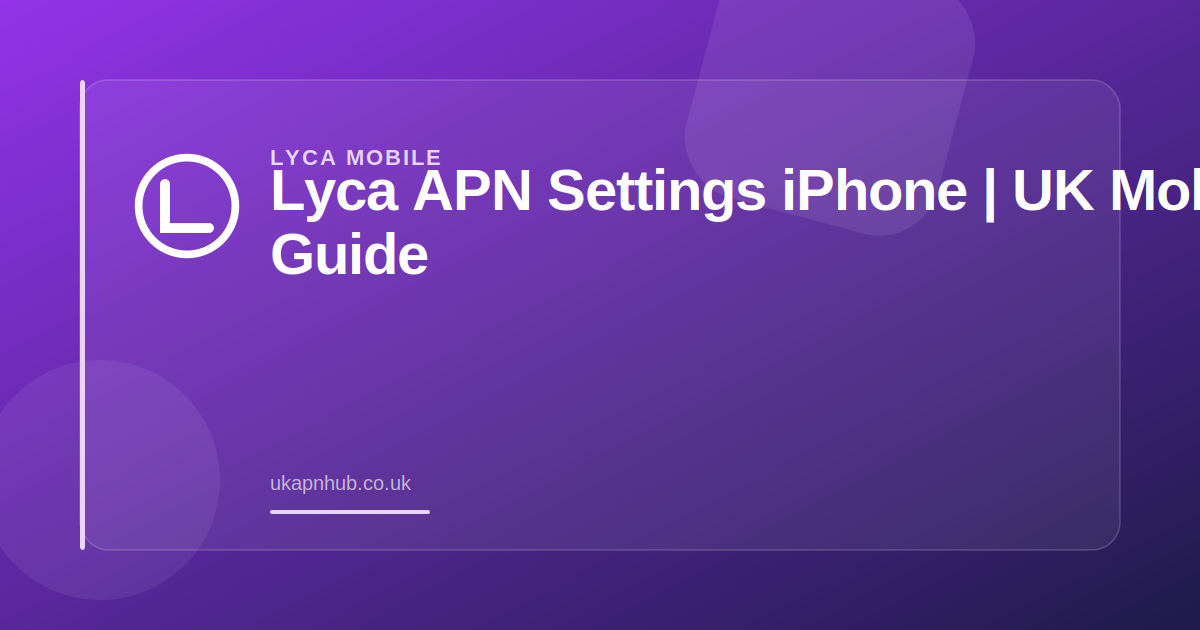 Lyca APN Settings iPhone | UK Mobile Guide — UK APN Hub guide
