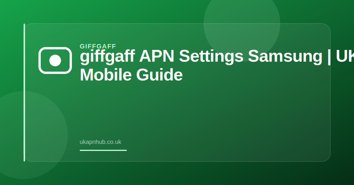 giffgaff APN Settings Samsung | UK Mobile Guide — UK APN Hub guide