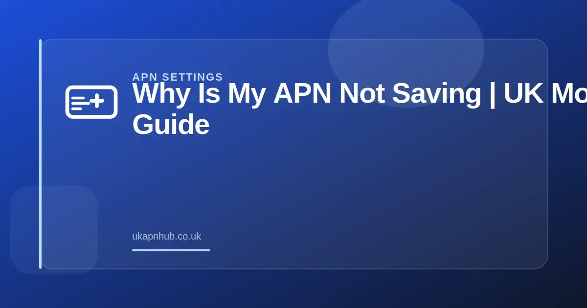 Why Is My APN Not Saving