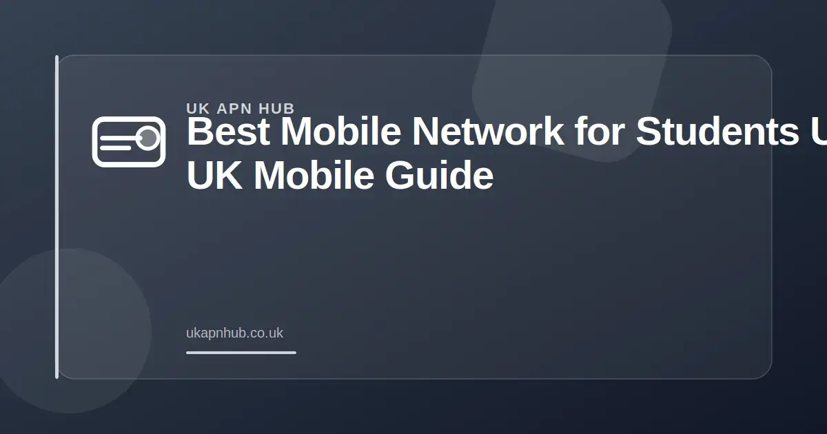 Best Mobile Network for Students UK